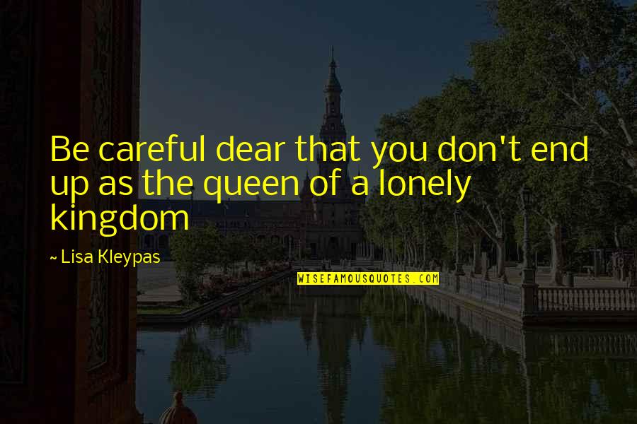 Colakoglu Turizm Quotes By Lisa Kleypas: Be careful dear that you don't end up