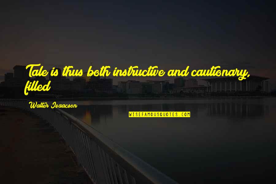 Colalillo Rapper Quotes By Walter Isaacson: Tale is thus both instructive and cautionary, filled