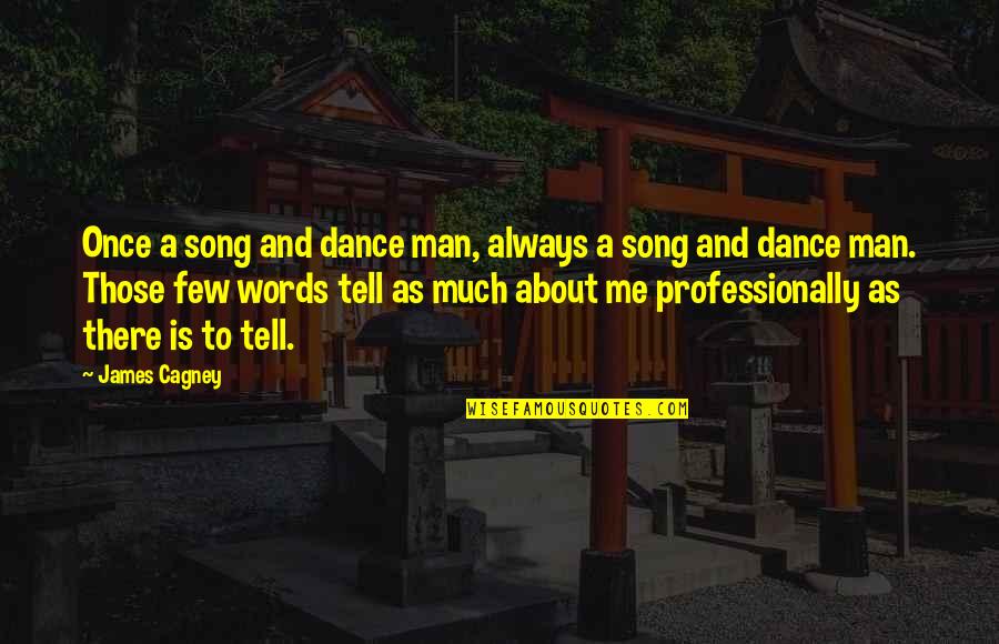 Colar Quotes By James Cagney: Once a song and dance man, always a