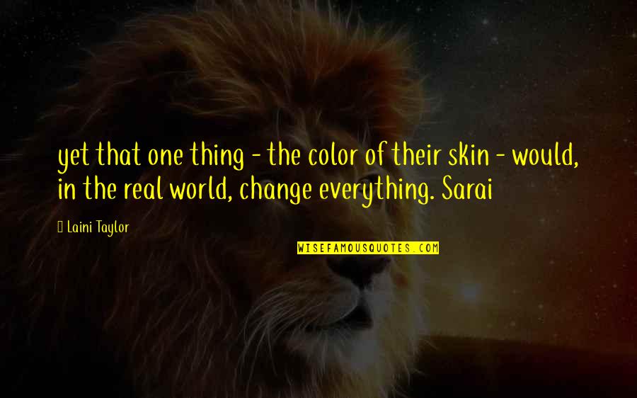 Colbertindians Quotes By Laini Taylor: yet that one thing - the color of