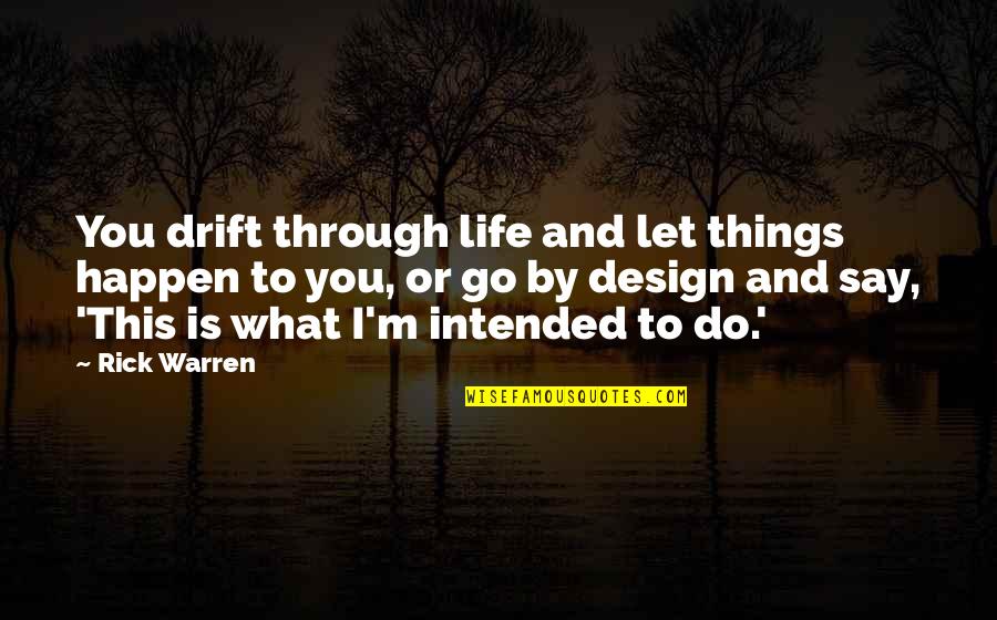 Cold December Quotes By Rick Warren: You drift through life and let things happen