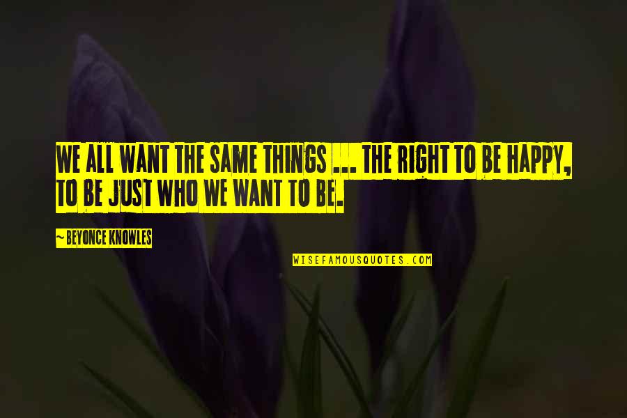 Cold Enough Quotes By Beyonce Knowles: We all want the same things ... the