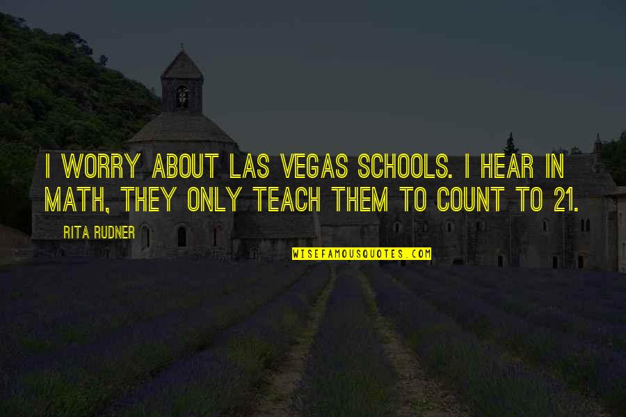 Cold Pressed Juice Quotes By Rita Rudner: I worry about Las Vegas schools. I hear