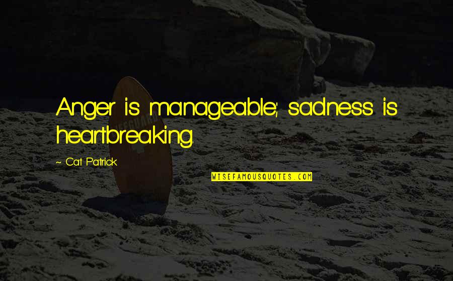 Cold Weather Tumblr Quotes By Cat Patrick: Anger is manageable; sadness is heartbreaking.