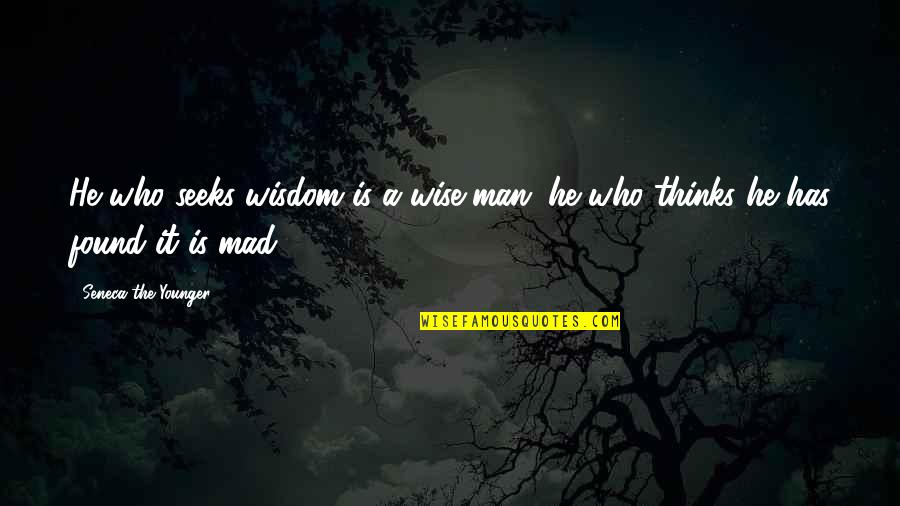 Coldesina Drink Quotes By Seneca The Younger: He who seeks wisdom is a wise man;