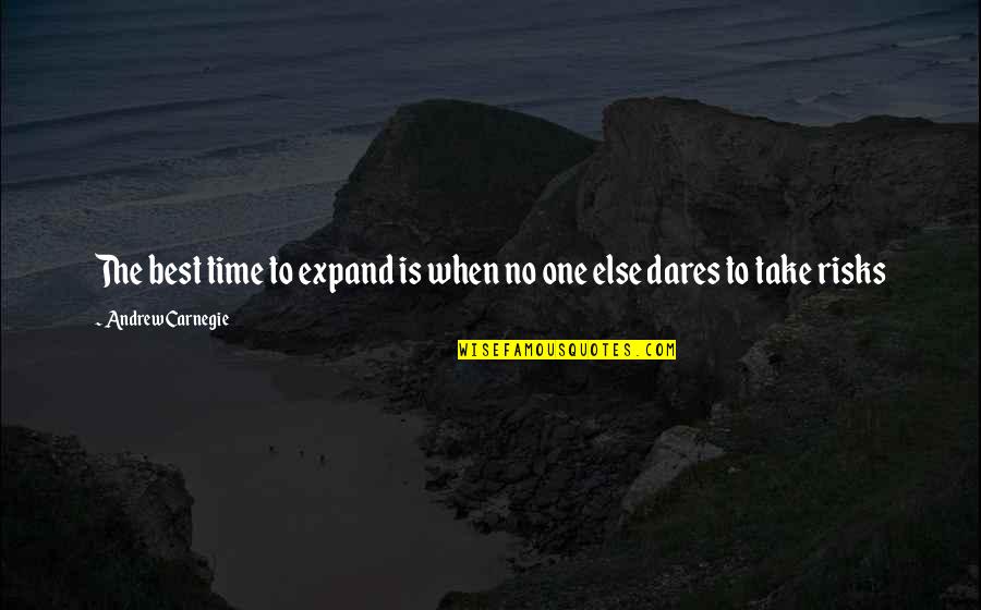 Coldfusion Single Quotes By Andrew Carnegie: The best time to expand is when no