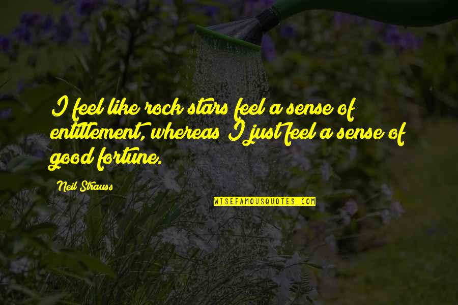 Colesterolo Totale Quotes By Neil Strauss: I feel like rock stars feel a sense