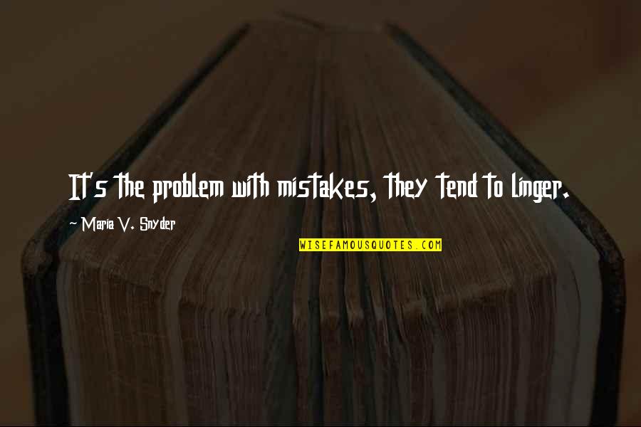 Coletrane Quotes By Maria V. Snyder: It's the problem with mistakes, they tend to