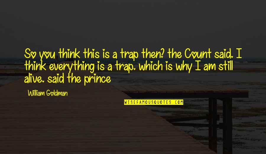 Colher De Cha Quotes By William Goldman: So you think this is a trap then?