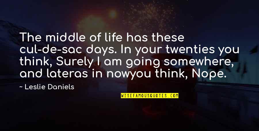 Colher E Quotes By Leslie Daniels: The middle of life has these cul-de-sac days.