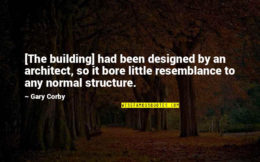 Colin Mudford Quotes By Gary Corby: [The building] had been designed by an architect,