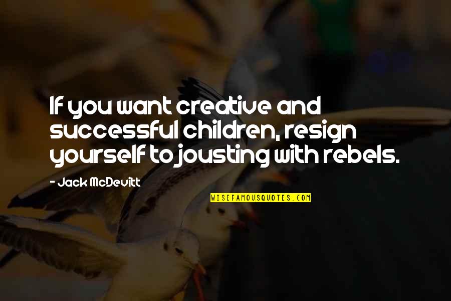 Colin Mudford Quotes By Jack McDevitt: If you want creative and successful children, resign