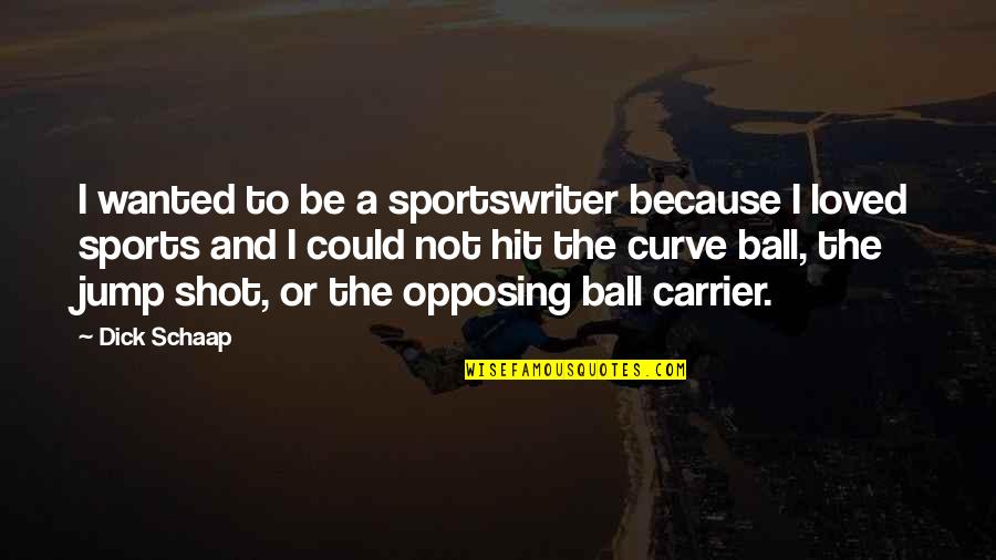 Colin Powell Failure Of Leadership Quote Quotes By Dick Schaap: I wanted to be a sportswriter because I