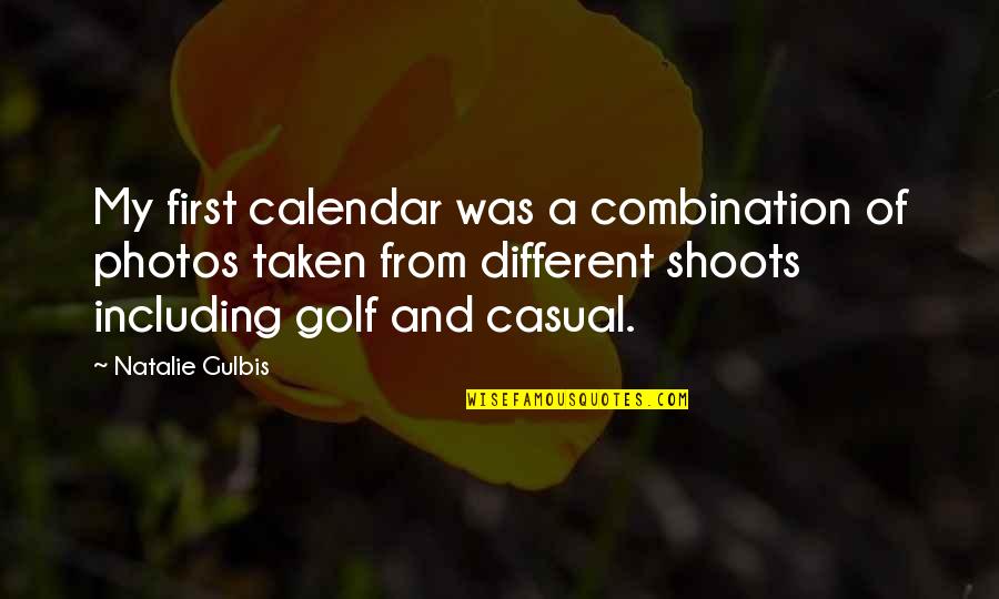 Colishia Benjamin S Quotes Quotes By Natalie Gulbis: My first calendar was a combination of photos