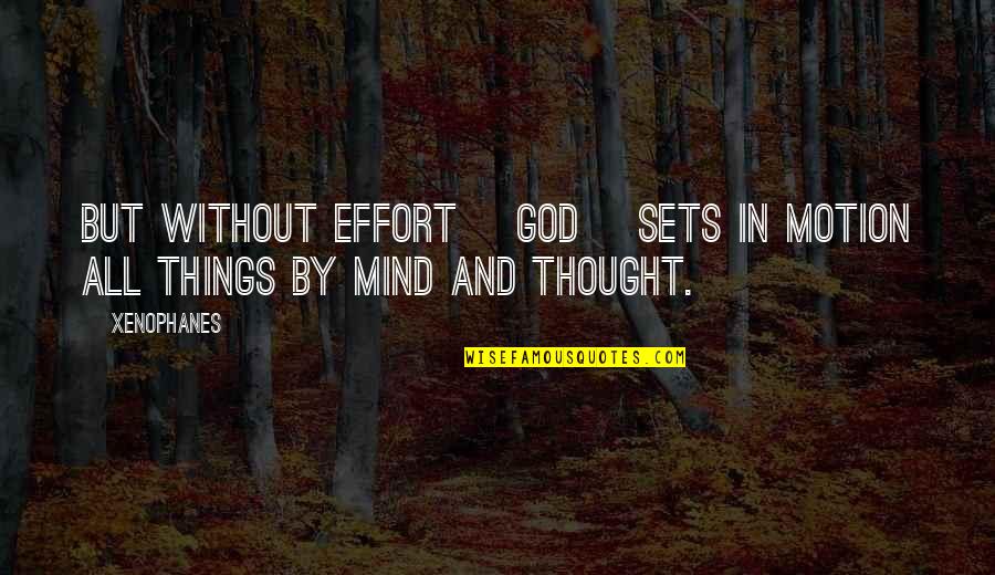 Colishia Benjamin S Quotes Quotes By Xenophanes: But without effort [God] sets in motion all