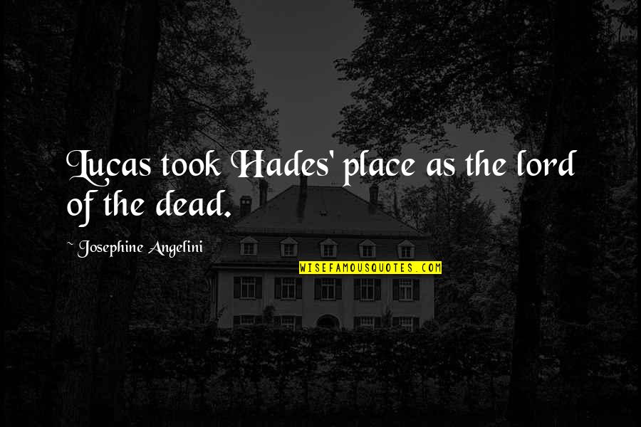 Collaborazione Sinonimo Quotes By Josephine Angelini: Lucas took Hades' place as the lord of