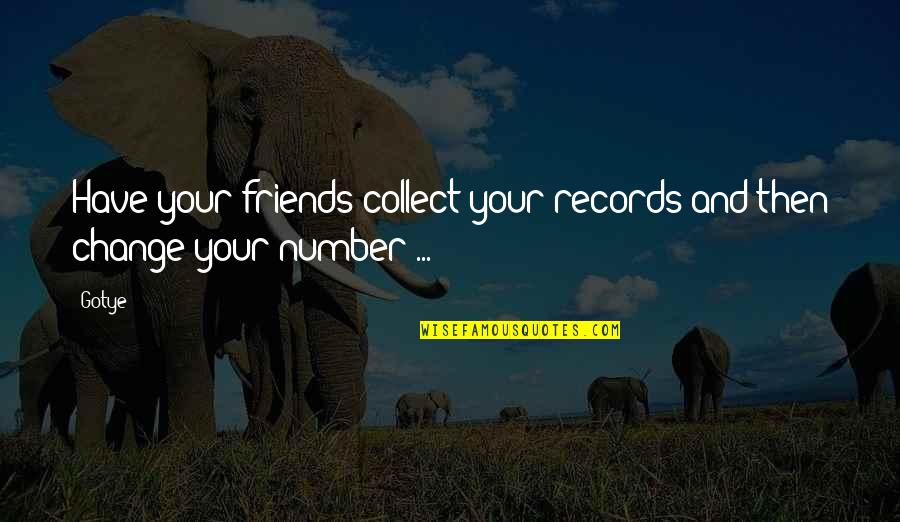 Collect Friends Quotes By Gotye: Have your friends collect your records and then