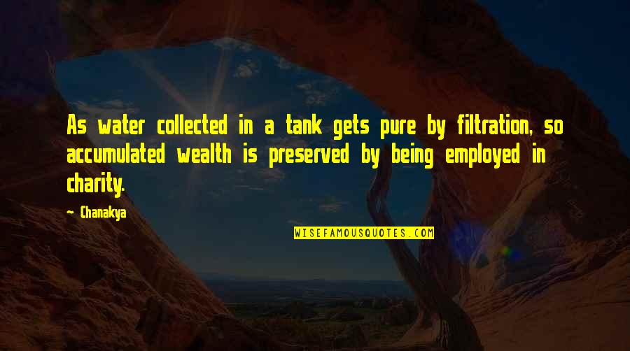 Collected Quotes By Chanakya: As water collected in a tank gets pure