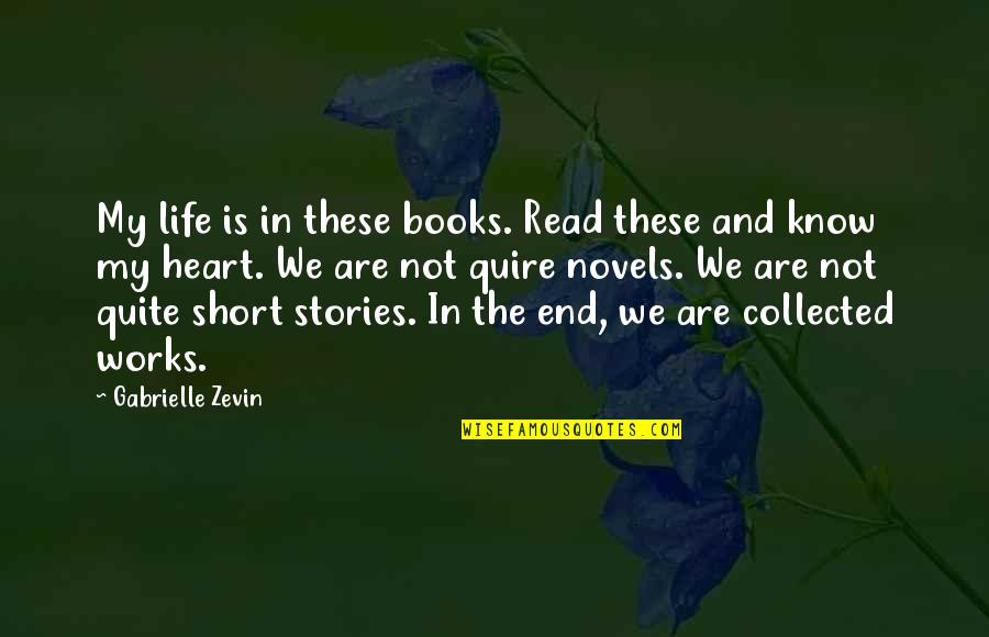 Collected Quotes By Gabrielle Zevin: My life is in these books. Read these