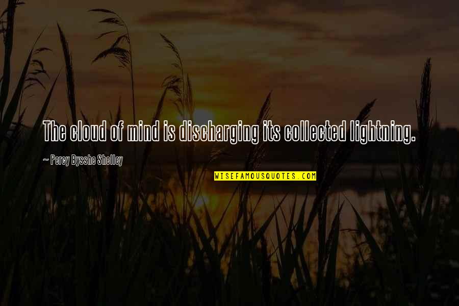 Collected Quotes By Percy Bysshe Shelley: The cloud of mind is discharging its collected