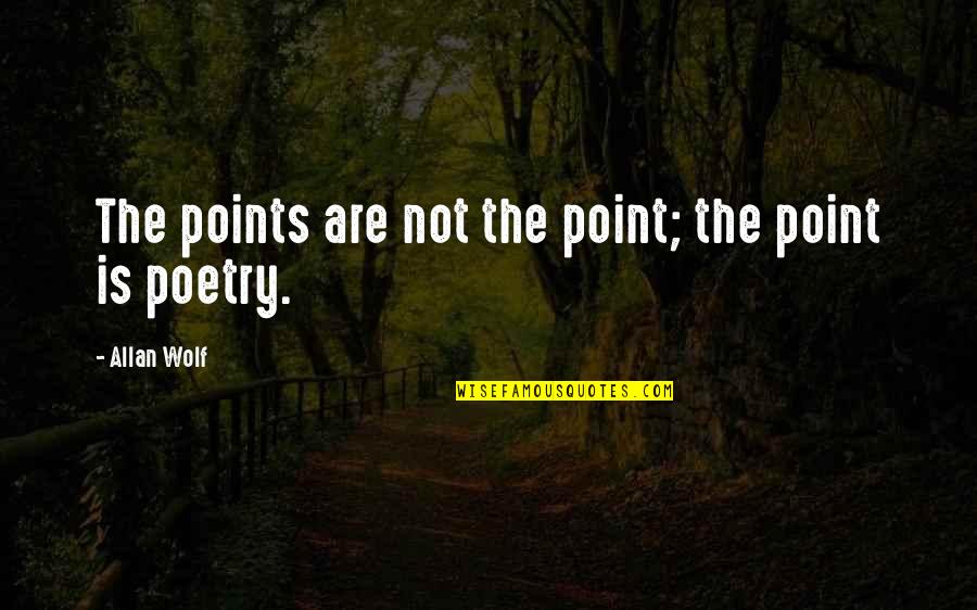 Colleen Quotes By Allan Wolf: The points are not the point; the point