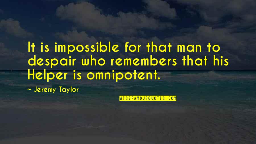 Collegially Def Quotes By Jeremy Taylor: It is impossible for that man to despair