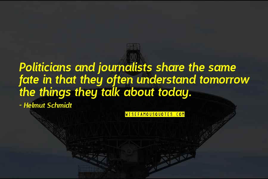 Colleville Nevada Quotes By Helmut Schmidt: Politicians and journalists share the same fate in