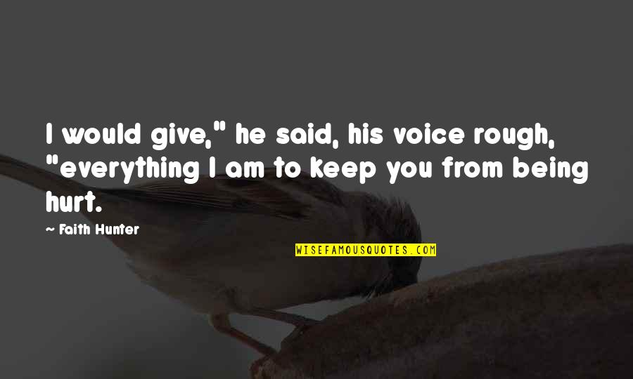 Collezioni Accessori Quotes By Faith Hunter: I would give," he said, his voice rough,