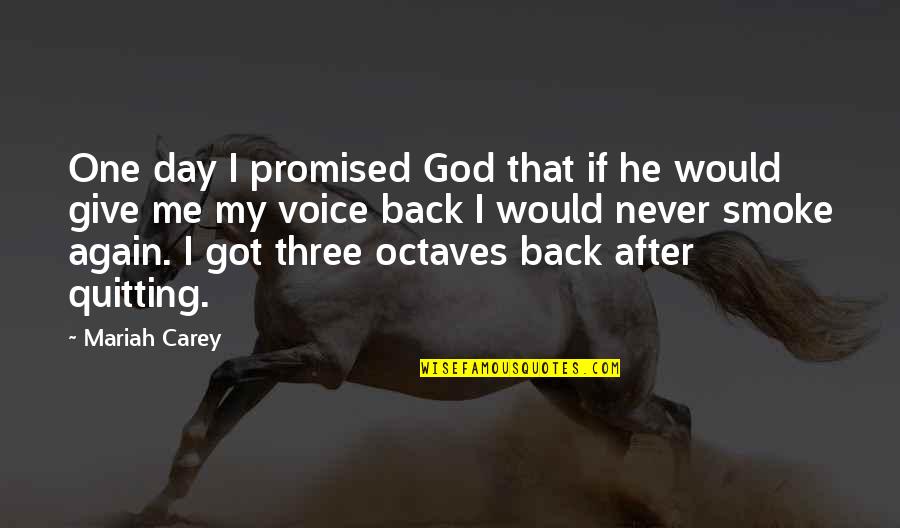 Colliquamentous Quotes By Mariah Carey: One day I promised God that if he