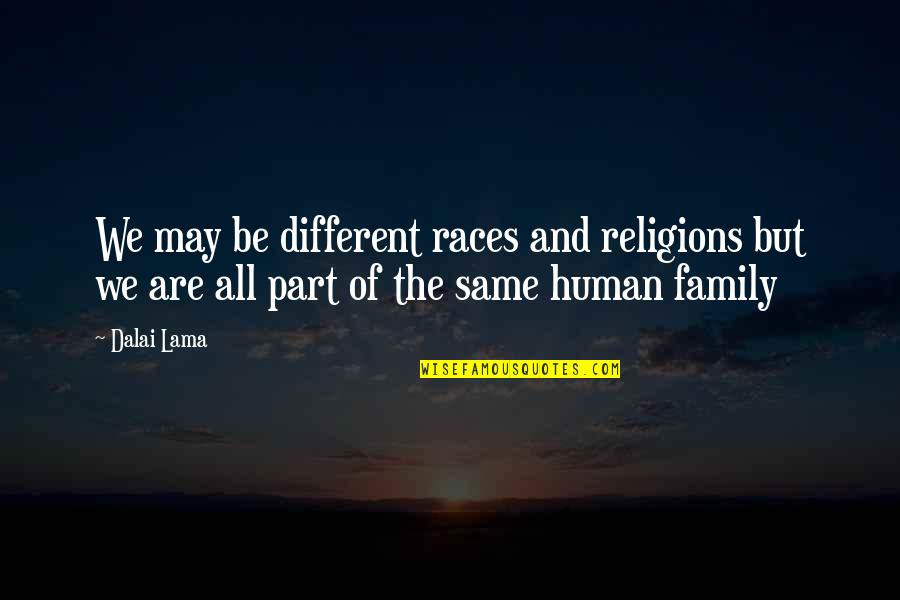 Collitali Quotes By Dalai Lama: We may be different races and religions but