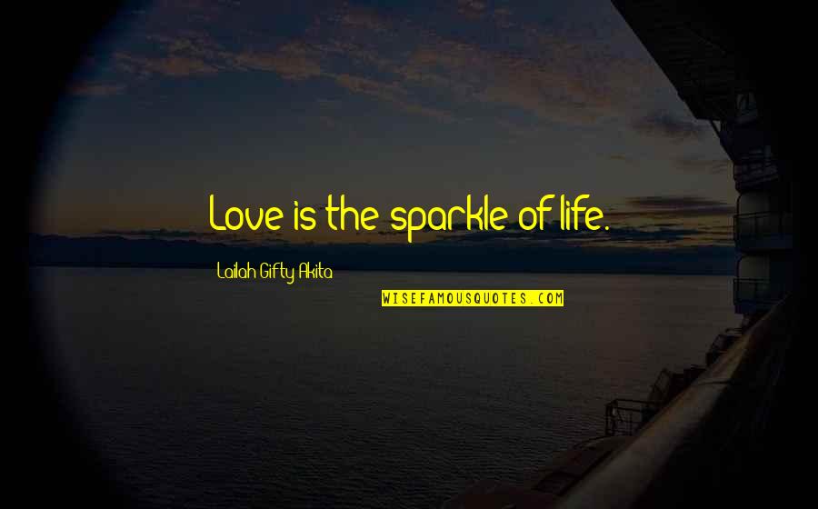 Colonial Penn Insurance Quotes By Lailah Gifty Akita: Love is the sparkle of life.