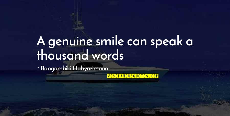 Colonne Morris Quotes By Bangambiki Habyarimana: A genuine smile can speak a thousand words