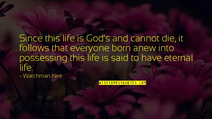 Colonne Pompeii Quotes By Watchman Nee: Since this life is God's and cannot die,