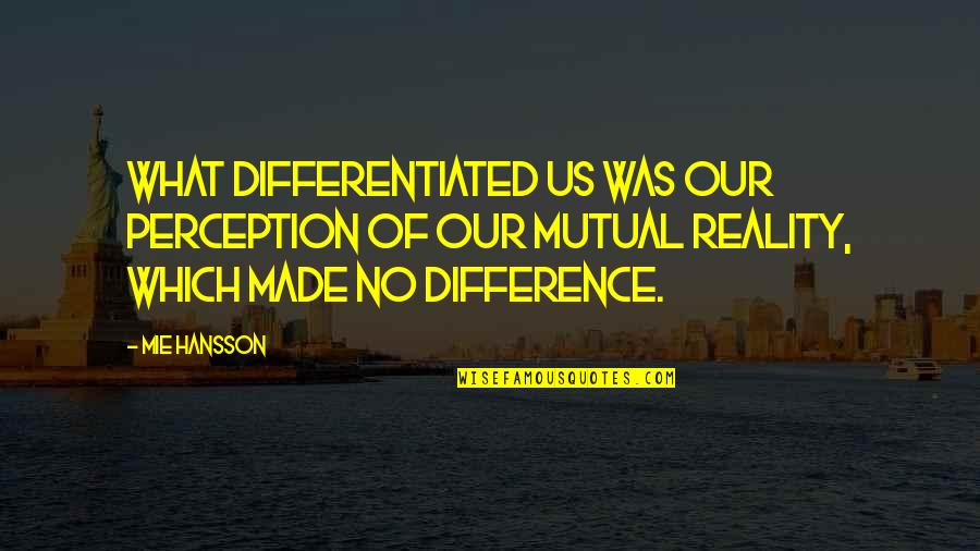 Color Guard Humor Quotes By Mie Hansson: What differentiated us was our perception of our