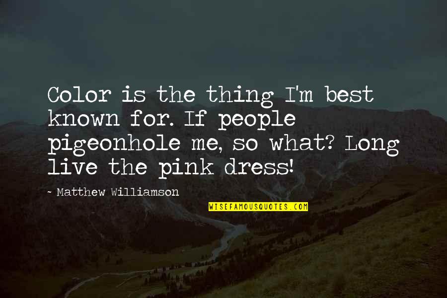 Color Me Quotes By Matthew Williamson: Color is the thing I'm best known for.