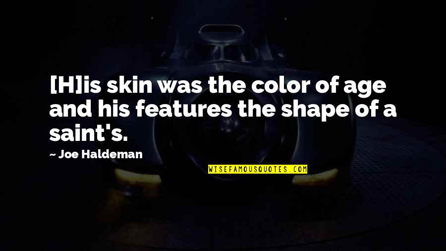 Color Of His Skin Quotes By Joe Haldeman: [H]is skin was the color of age and