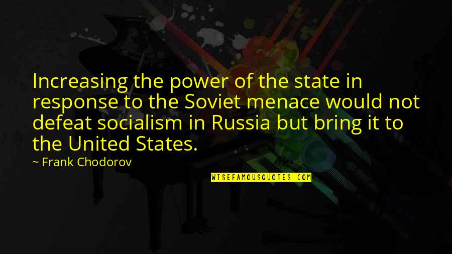 Colorantes Artificiales Quotes By Frank Chodorov: Increasing the power of the state in response