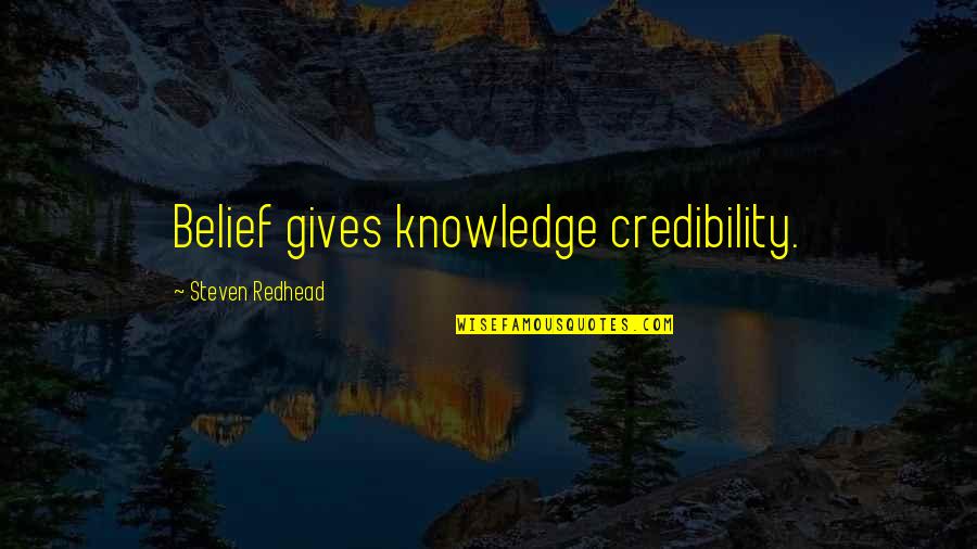 Colorful Hair Quotes By Steven Redhead: Belief gives knowledge credibility.