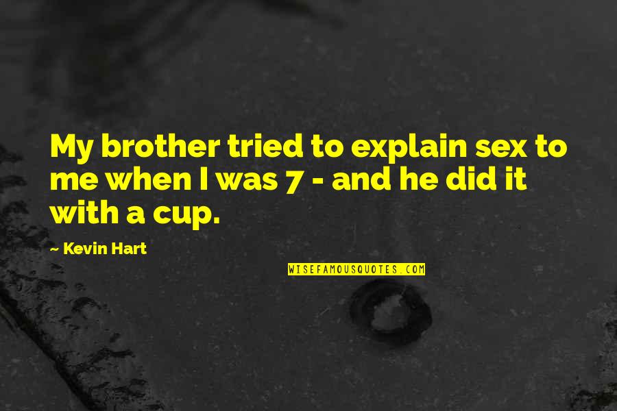 Colorrite Promotion Quotes By Kevin Hart: My brother tried to explain sex to me