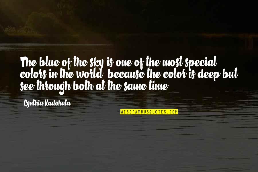 Colors Of Nature Quotes By Cynthia Kadohata: The blue of the sky is one of