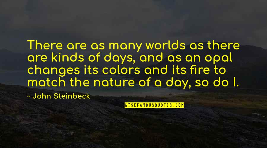 Colors Of Nature Quotes By John Steinbeck: There are as many worlds as there are