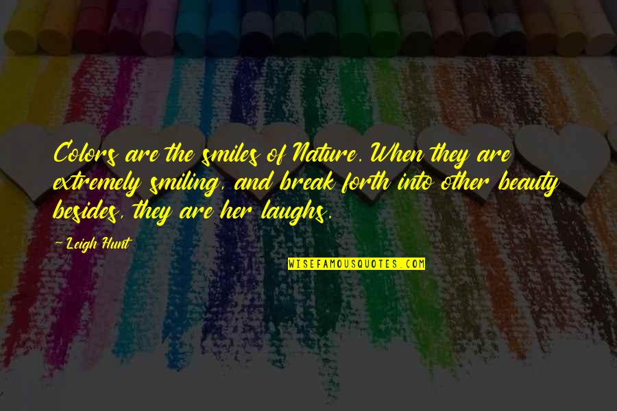 Colors Of Nature Quotes By Leigh Hunt: Colors are the smiles of Nature. When they