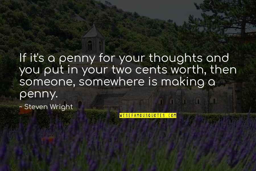 Colour My World Quotes By Steven Wright: If it's a penny for your thoughts and