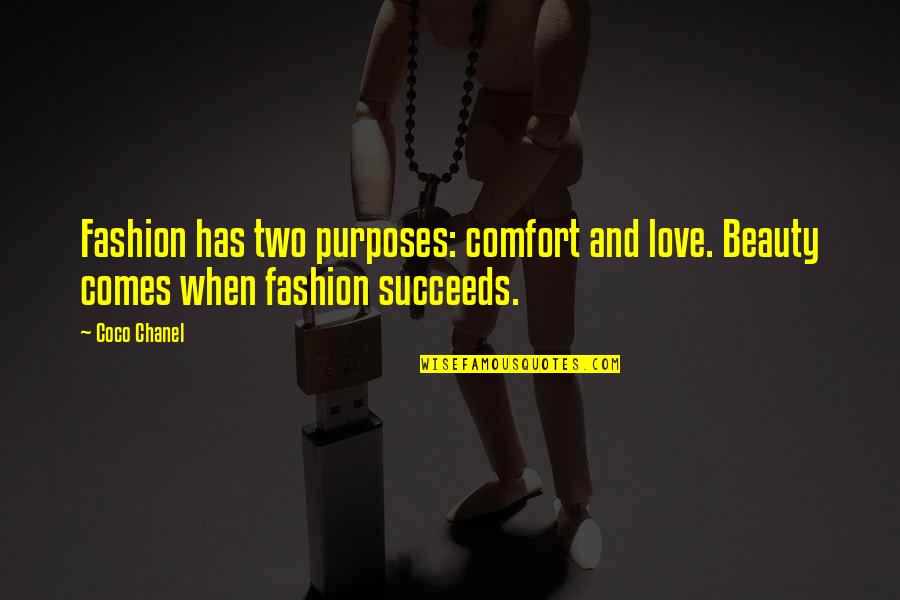 Coltan And Tout Quotes By Coco Chanel: Fashion has two purposes: comfort and love. Beauty