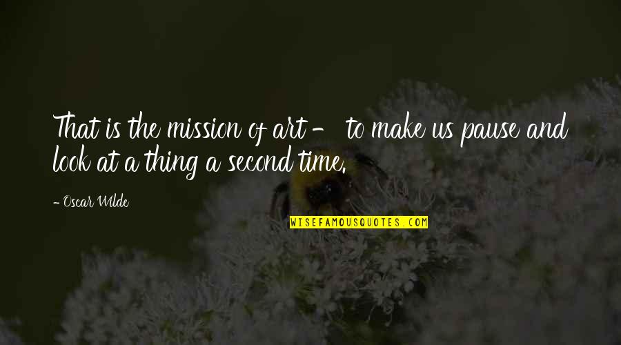 Columpios De Patio Quotes By Oscar Wilde: That is the mission of art - to