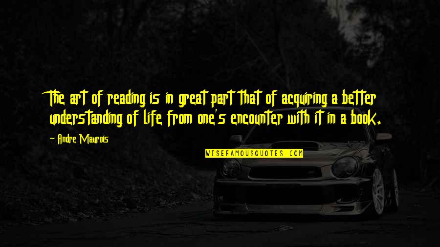 Combeferre Actor Quotes By Andre Maurois: The art of reading is in great part