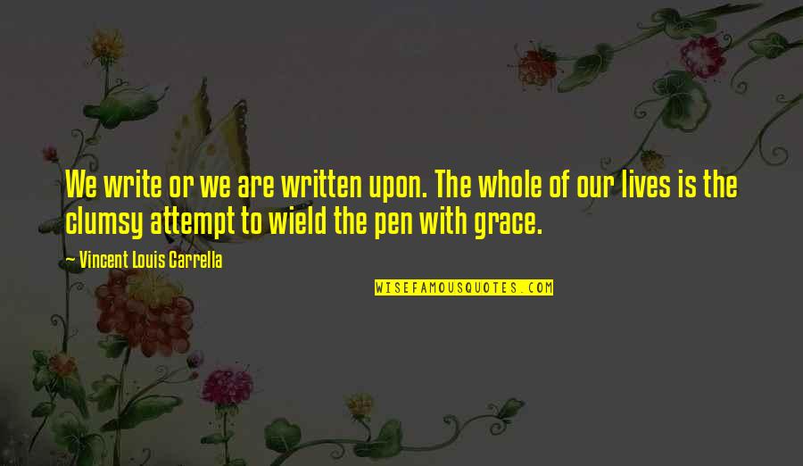 Combinaison Quotes By Vincent Louis Carrella: We write or we are written upon. The