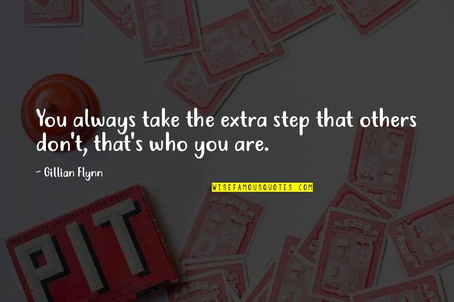 Comedysportz Quad Quotes By Gillian Flynn: You always take the extra step that others