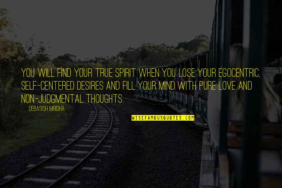 Comer Cottrell Quotes By Debasish Mridha: You will find your true spirit when you