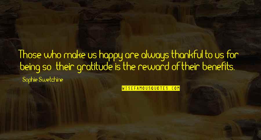 Comienzos De Menudo Quotes By Sophie Swetchine: Those who make us happy are always thankful